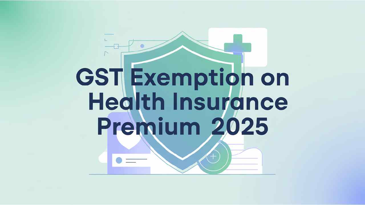 GST exemption on health insurance premiums 2025